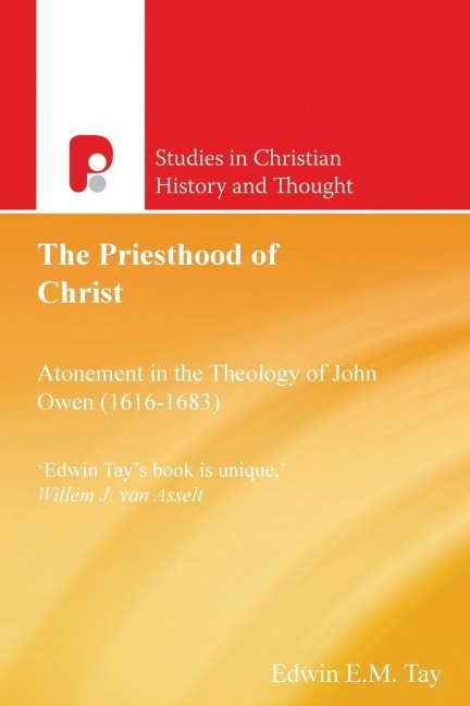 The Priesthood of Christ: Atonement in the Theology of John Owen (1616-1683)