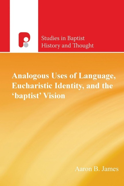 Analogous Uses of Language, Eucharistic Identity, and the Baptist Vision