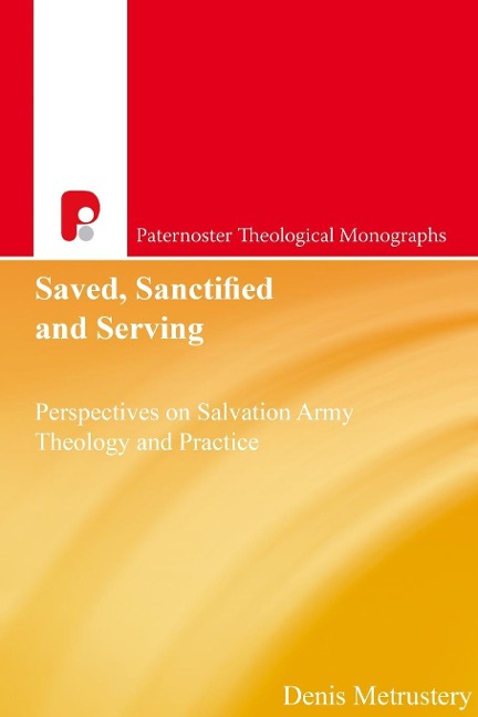 Saved, Sanctified and Serving: Perspectives on Salvation Army Theology and Practice