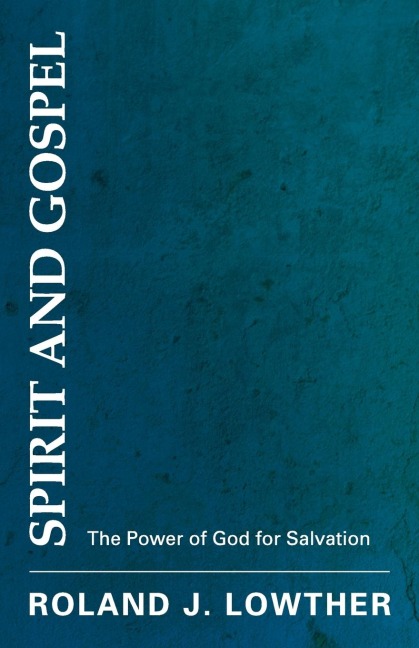 Spirit and Gospel: The Power of God for Salvation