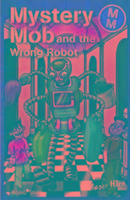 Mystery Mob and the Wrong Robot