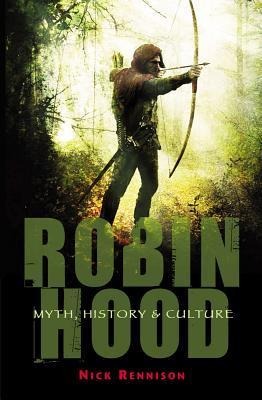 Robin Hood: Myth, History and Culture