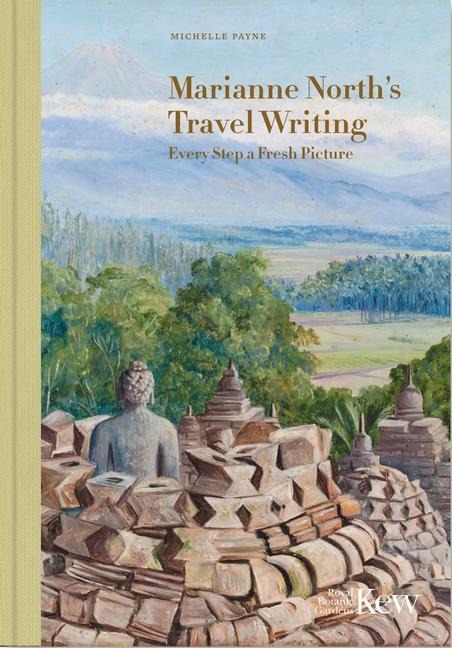 Marianne Norths Travel Writing: Every Step a Fresh Picture