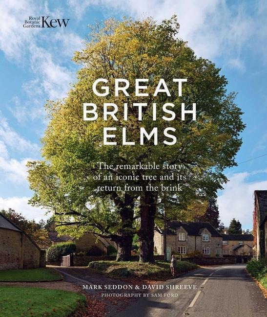 Great British Elms: The remarkable story of an iconic tree and its return from the brink