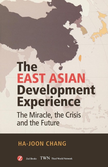 The East Asian Development Experience: The Miracle, the Crisis and the Future