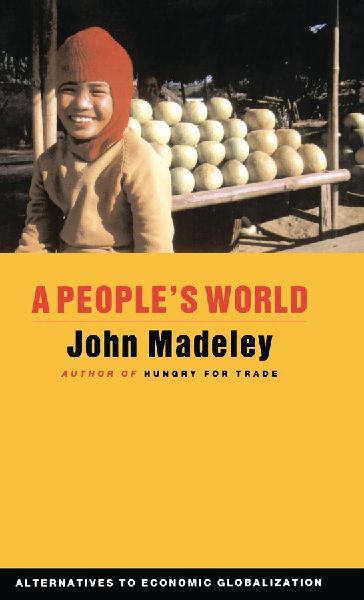 A Peoples World: Alternatives to Economic Globalization