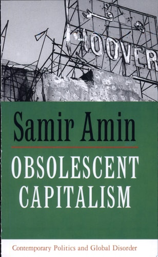 Obsolescent Capitalism Contemporary Politics and Global Disorder