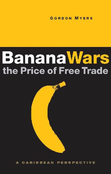 Banana Wars - The Price of Free Trade: A Caribbean Perspective