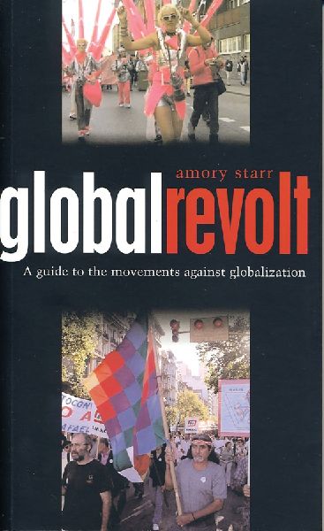 Global Revolt: A Guide to the Movements Against Globalization