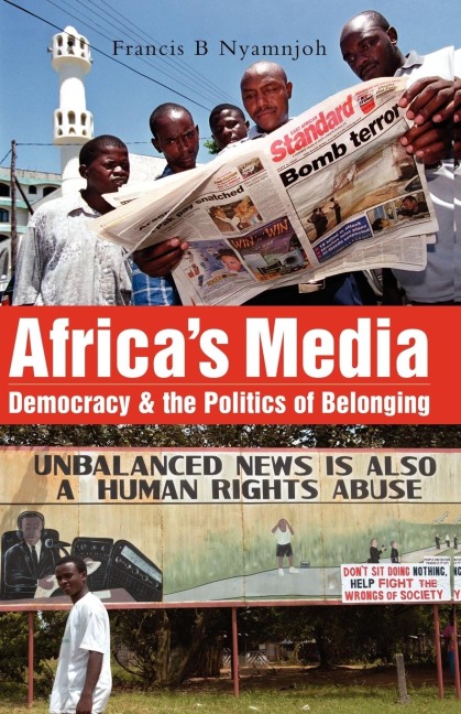 Africas Media: Democracy and the Politics of Belonging