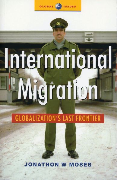 International Migration: Globalizations Last Frontier