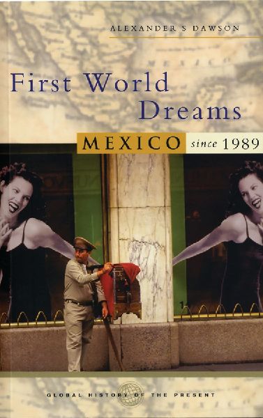 First World Dreams: Mexico Since 1989