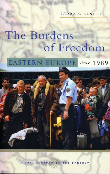 The Burdens of Freedom: Eastern Europe Since 1989
