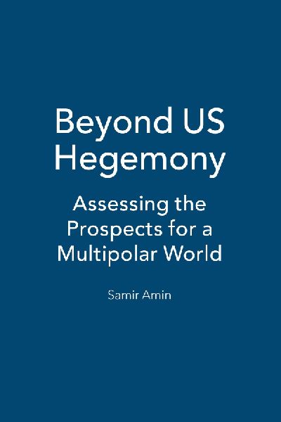 Beyond US Hegemony: Assessing the Prospects for a Multipolar World