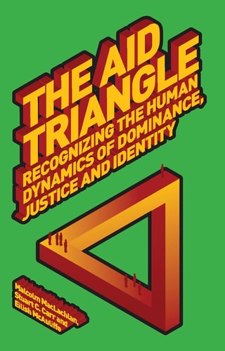 The Aid Triangle Recognising the Human Dynamics of Dominance, Justice and Identity