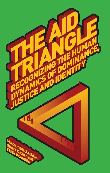 The Aid Triangle: Recognizing the Human Dynamics of Dominance, Justice and Identity