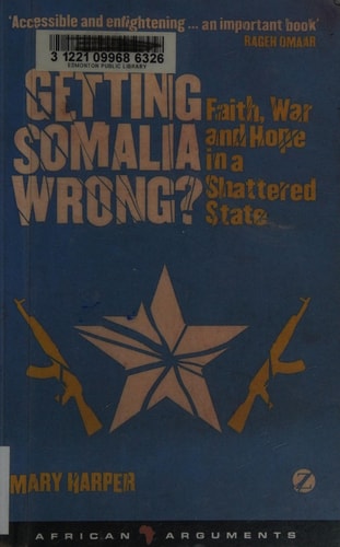 Getting Somalia Wrong? Faith, War and Hope in a Shattered State