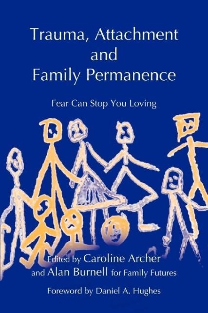 Trauma, Attachment and Family Permanence: Fear Can Stop You Loving