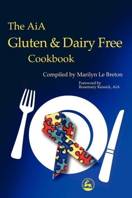 The Aia Gluten and Dairy Free Cookbook: Diagnosis and Treatment Within an Educational Setting