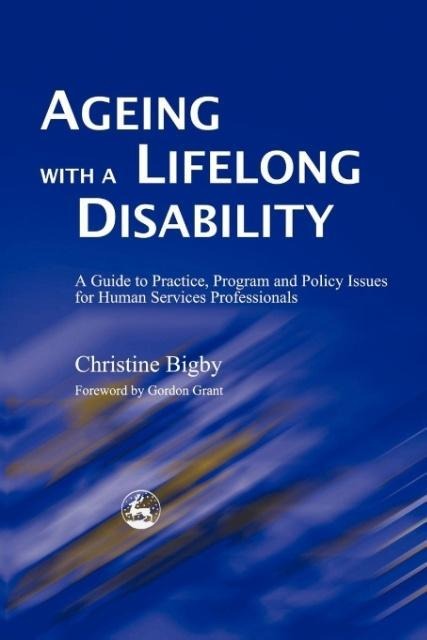 Ageing with a Lifelong Disability: A Guide to Practice, Program and Policy Issues for Human Services Professionals