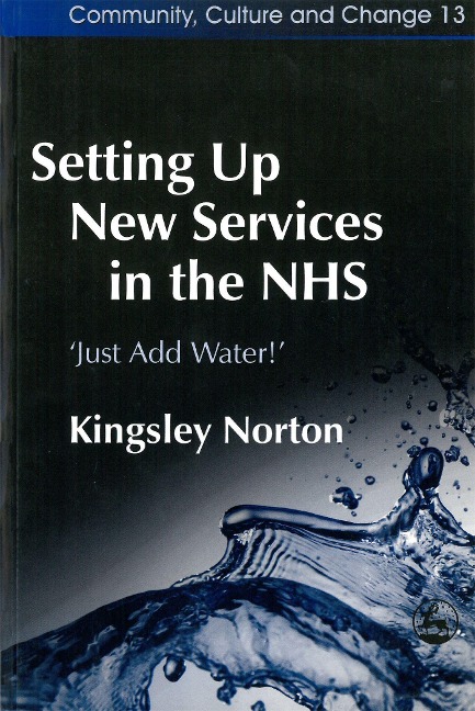Setting Up New Services in the Nhs: Just Add Water!
