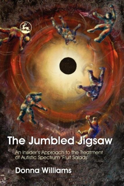 The Jumbled Jigsaw: An Insiders Approach to the Treatment of Autistic Spectrum Fruit Salads