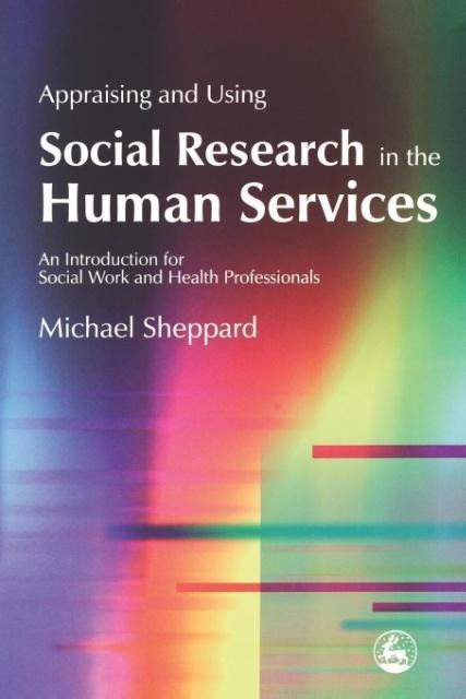 Appraising and Using Social Research in the Human Services: An Introduction for Social Work and Health Professionals