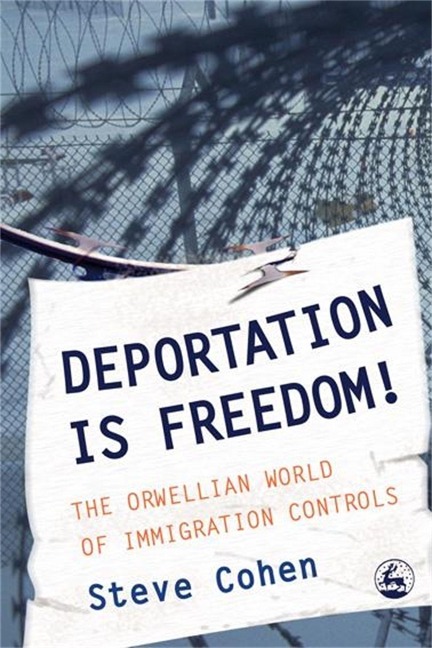Deportation Is Freedom!: The Orwellian World of Immigration Controls