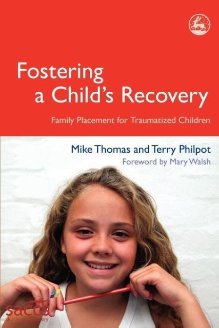 Fostering a Childs Recovery: Family Placement for Traumatized Children