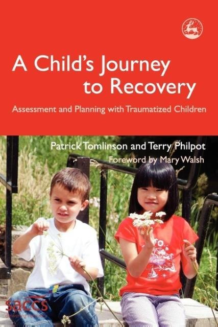 A Childs Journey to Recovery: Assessment and Planning for Traumatized Children