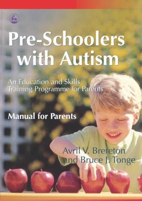 Pre-Schoolers with Autism: An Education and Skills Training Program for Parents--Manual for Parents
