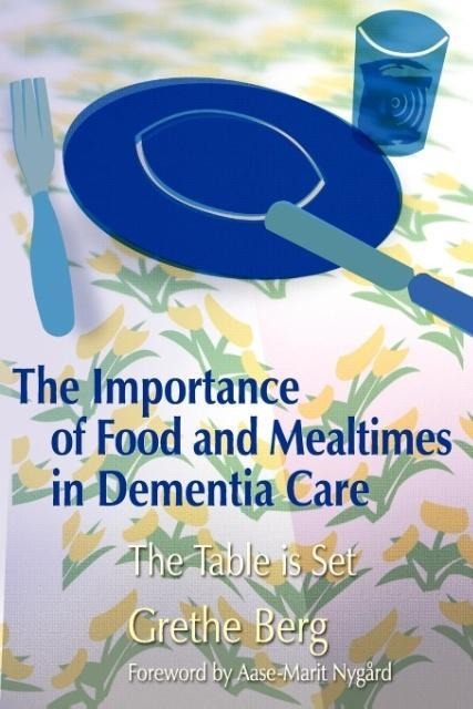 The Importance of Food and Mealtimes in Dementia Care: The Table Is Set
