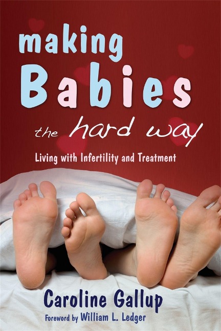 Making Babies the Hard Way: Living with Infertility and Treatment