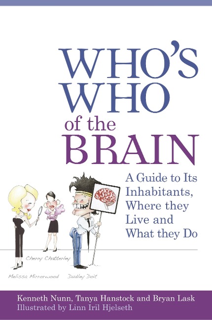 Whos Who of the Brain: A Guide to Its Inhabitants, Where They Live and What They Do