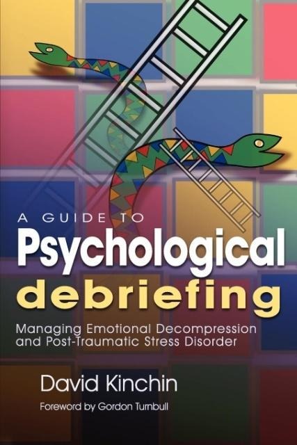 A Guide to Psychological Debriefing: Managing Emotional Decompression and Post-Traumatic Stress Disorder