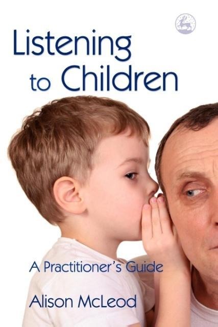 Listening to Children: A Practitioners Guide