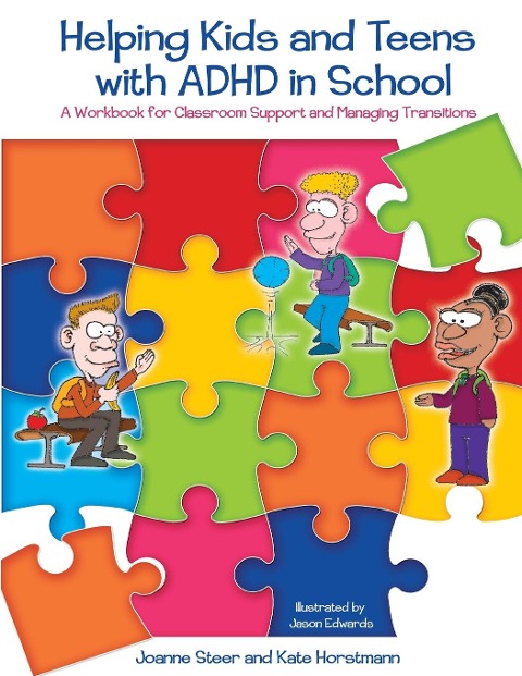 Helping Kids and Teens with ADHD in School: A Workbook for Teachers and Parents on Classroom Support and Managing
