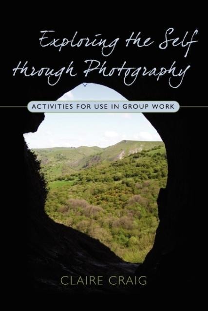 Exploring the Self Through Photography: Activities for Use in Group Work