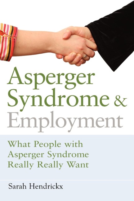 Asperger Syndrome and Employment: What People with Asperger Syndrome Really Really Want