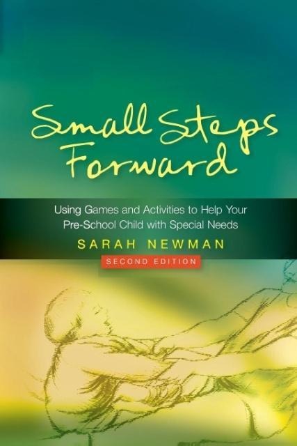 Small Steps Forward: Using Games and Activities to Help Your Pre-School Child with Special Needs