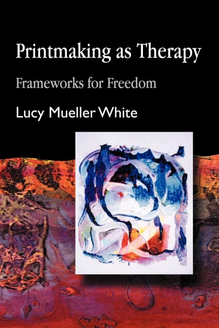 Printmaking as Therapy: Frameworks for Freedom