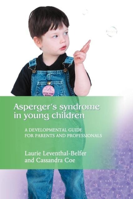Asperger Syndrome in Young Children: A Developmental Approach for Parents and Professionals