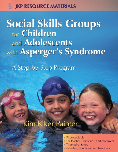 Social Skills Groups for Children and Adolescents with Asperger's Syndrome: A Step-By-Step Program