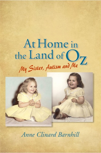At Home in the Land of Oz: Autism, My Sister, and Me Second Edition