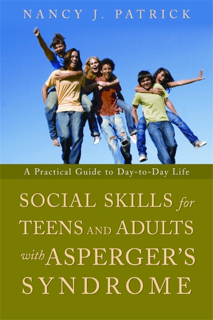 Social Skills for Teenagers and Adults with Aspergers Syndrome: A Practical Guide to Day-To-Day Life