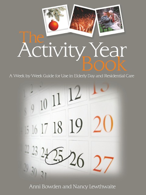 The Activity Year Book: A Week by Week Guide for Use in Elderly Day and Residential Care
