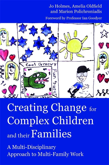 Creating Change for Complex Children and Their Families: A Multi-Disciplinary Approach to Multi-Family Work
