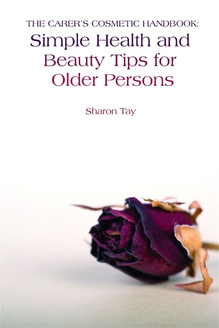 The Carers Cosmetic Handbook: Simple Health and Beauty Tips for Older Persons