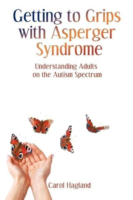 Getting to Grips with Asperger Syndrome: Understanding Adults on the Autism Spectrum