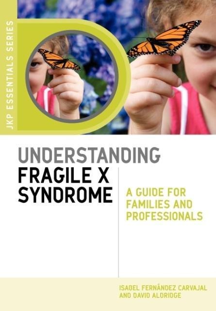 Understanding Fragile X Syndrome: A Guide for Families and Professionals